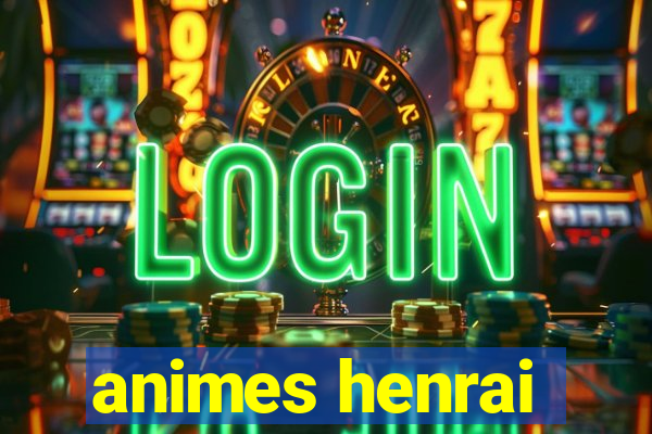 animes henrai